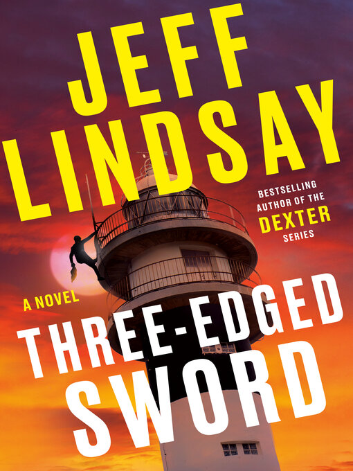 Title details for Three-Edged Sword: a Novel by Jeff Lindsay - Wait list